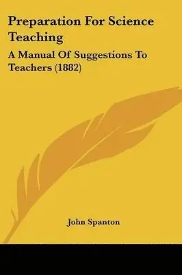John Spanton - Preparation For Science Teaching, Häftad. Tillgänglighet: Lägg i varukorg