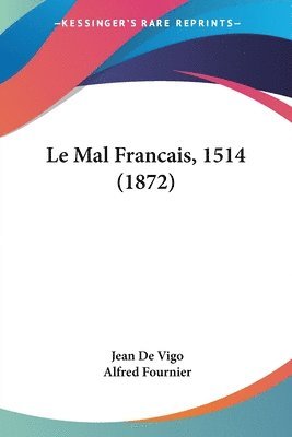 Jean De Vigo, Alfred Fournier - Le Mal Francais, 1514 (1872), Häftad. Tillgänglighet: Lägg i varukorg