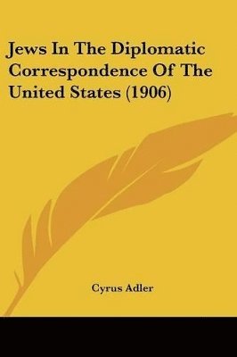 Jews In The Diplomatic Correspondence Of The United States (1906)