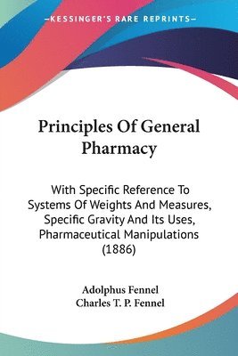 Adolphus Fennel, Charles T P Fennel - Principles Of General Pharmacy, Häftad. Tillgänglighet: Lägg i varukorg