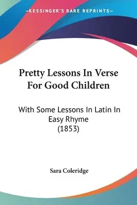Sara Coleridge - Pretty Lessons In Verse For Good Children, Häftad. Tillgänglighet: Lägg i varukorg