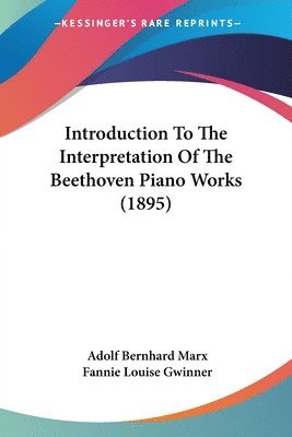 Marx, A: Introduction To The Interpretation Of The Beethoven