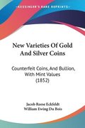New Varieties Of Gold And Silver Coins