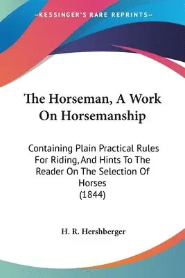 H. R. Hershberger - The Horseman, A Work On Horsemanship, Häftad. Tillgänglighet: Lägg i varukorg