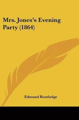 Edmund Routledge - Mrs. Jones's Evening Party (1864), Häftad. Tillgänglighet: Lägg i varukorg