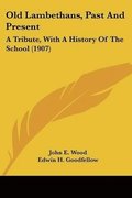 Old Lambethans, Past and Present: A Tribute, with a History of the School (1907)