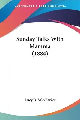 Lucy D Sale-Barker - Sunday Talks With Mamma (1884), Häftad. Tillgänglighet: Lägg i varukorg