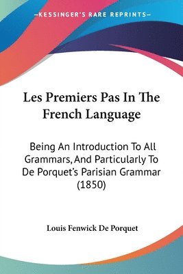 Louis Fenwick De Porquet - De Porquet, L: Premiers Pas In The French Language, Häftad