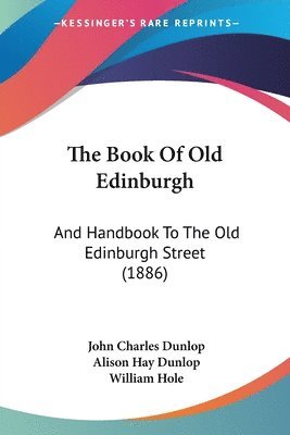 John Charles Dunlop, Alison Hay Dunlop - Book Of Old Edinburgh, Häftad. Tillgänglighet: Lägg i varukorg
