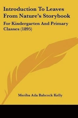 Meriba Ada Babcock Kelly - Introduction To Leaves From Nature's Storybook, Häftad. Tillgänglighet: Lägg i varukorg