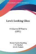 Love's Looking Glass: A Volume of Poems (1891)