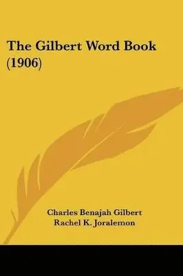 Charles Benajah Gilbert, Rachel K Joralemon - Gilbert Word Book (1906), Häftad. Tillgänglighet: Lägg i varukorg