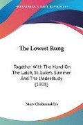 The Lowest Rung: Together with the Hand on the Latch, St. Luke's Summer and the Understudy (1908)