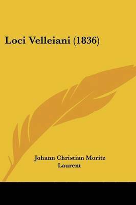 Johann Christian Moritz Laurent - Laurent, J: Loci Velleiani (1836), Häftad