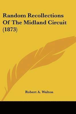 Robert A. Walton - Walton, R: Random Recollections Of The Midland Circuit (1873, Häftad. Tillgänglighet: Lägg i varukorg