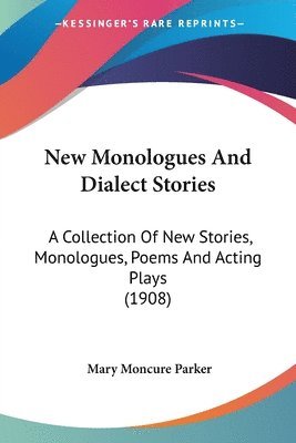 Mary Moncure Parker - New Monologues And Dialect Stories, Häftad. Tillgänglighet: Lägg i varukorg
