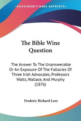 Frederic Richard Lees - Bible Wine Question, Häftad. Tillgänglighet: Lägg i varukorg