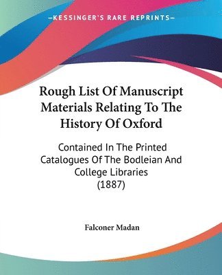 Falconer Madan - Rough List Of Manuscript Materials Relating To The History Of Oxford, Häftad. Tillgänglighet: Lägg i varukorg