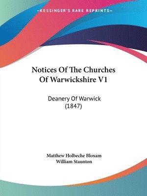Matthew Holbeche Bloxam, William Staunton - Bloxam, M: Notices Of The Churches Of Warwickshire V1, Häftad. Tillgänglighet: Lägg i varukorg