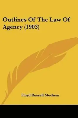 Floyd Russell Mechem - Outlines Of The Law Of Agency (1903), Häftad. Tillgänglighet: Lägg i varukorg