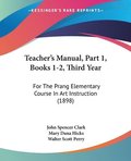 Teacher's Manual, Part 1, Books 1-2, Third Year: For the Prang Elementary Course in Art Instruction (1898)