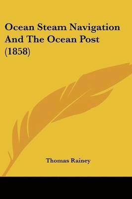 Ocean Steam Navigation And The Ocean Post (1858)