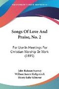 Songs of Love and Praise, No. 2: For Use in Meetings for Christian Worship or Work (1895)