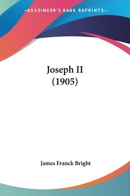 James Franck Bright - Joseph II (1905), Häftad. Tillgänglighet: Lägg i varukorg