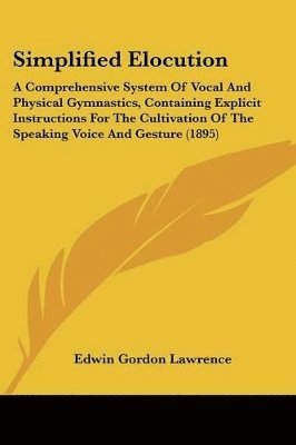 Edwin Gordon Lawrence - Simplified Elocution, Häftad. Tillgänglighet: Lägg i varukorg