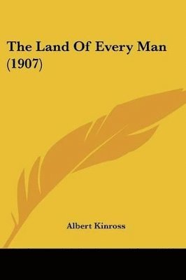 Albert Kinross - Land Of Every Man (1907), Häftad