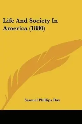Samuel Phillips Day - Life And Society In America (1880), Häftad. Tillgänglighet: Lägg i varukorg