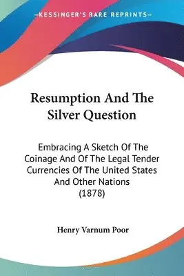Henry Varnum Poor - Resumption And The Silver Question, Häftad. Tillgänglighet: Lägg i varukorg