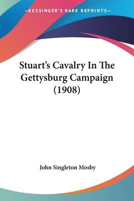 John Singleton Mosby - Stuart's Cavalry In The Gettysburg Campaign (1908), Häftad. Tillgänglighet: Lägg i varukorg
