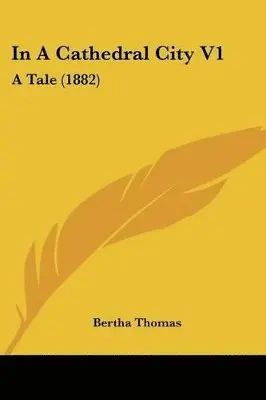 Bertha Thomas - In A Cathedral City V1, Häftad. Tillgänglighet: Lägg i varukorg