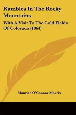 Maurice O'Connor Morris - Rambles In The Rocky Mountains, Häftad. Tillgänglighet: Lägg i varukorg