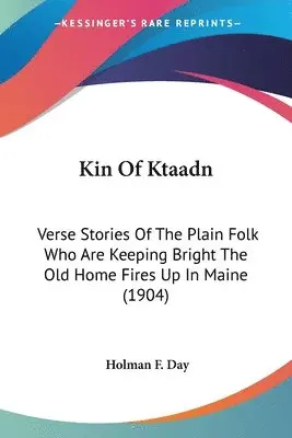 Holman F Day - Kin Of Ktaadn, Häftad. Tillgänglighet: Lägg i varukorg