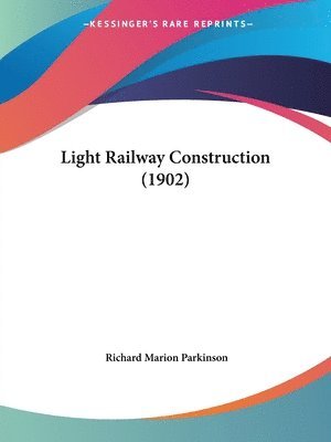 Richard Marion Parkinson - Light Railway Construction (1902), Häftad. Tillgänglighet: Lägg i varukorg