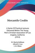 Mercantile Credits: A Series of Practical Lectures Delivered Before the Young Men's Christian Association of Los Angeles, California (1914