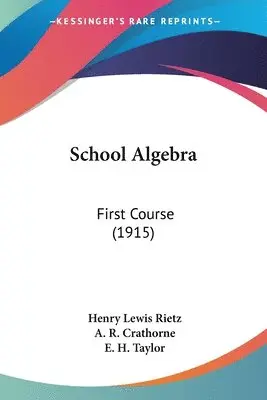 Henry Lewis Rietz, A R Crathorne, E H Taylor - School Algebra, Häftad. Tillgänglighet: Lägg i varukorg