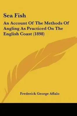 Frederick George Aflalo - Sea Fish, Häftad. Tillgänglighet: Lägg i varukorg