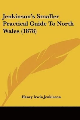 Jenkinson's Smaller Practical Guide To North Wales (1878)