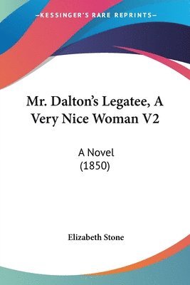 Elizabeth Stone - Stone, E: Mr. Dalton's Legatee, A Very Nice Woman V2, Häftad