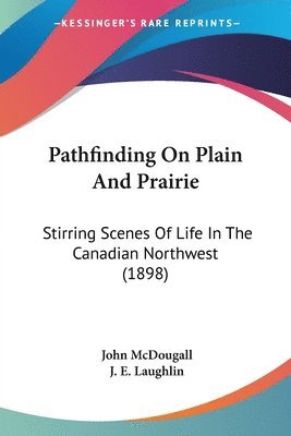 John McDougall - Pathfinding On Plain And Prairie, Häftad. Tillgänglighet: Lägg i varukorg