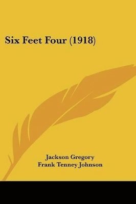Jackson Gregory - Six Feet Four (1918), Häftad