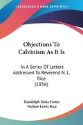 Objections To Calvinism As It Is