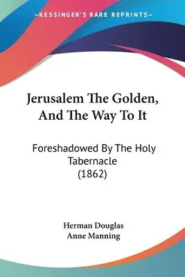 Herman Douglas - Jerusalem The Golden, And The Way To It, Häftad. Tillgänglighet: Lägg i varukorg