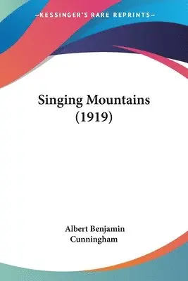 Albert Benjamin Cunningham - Singing Mountains (1919), Häftad. Tillgänglighet: Lägg i varukorg