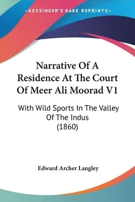 Edward Archer Langley - Narrative Of A Residence At The Court Of Meer Ali Moorad V1, Häftad. Tillgänglighet: Lägg i varukorg