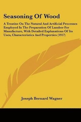 Joseph Bernard Wagner - Seasoning Of Wood, Häftad
