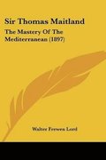 Sir Thomas Maitland: The Mastery of the Mediterranean (1897)